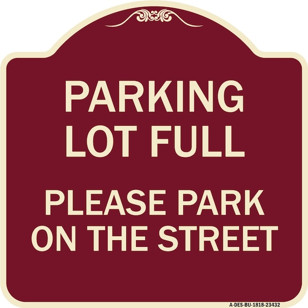 Parking Lot Full Please Park on Street Heavy-Gauge Aluminum Sign, 18" x 18", BU-1818-23432